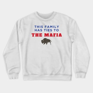 This Family Has Ties To The Mafia Crewneck Sweatshirt